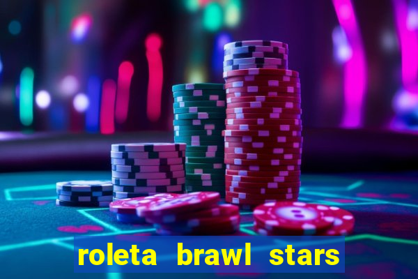 roleta brawl stars 2024 84 brawlers